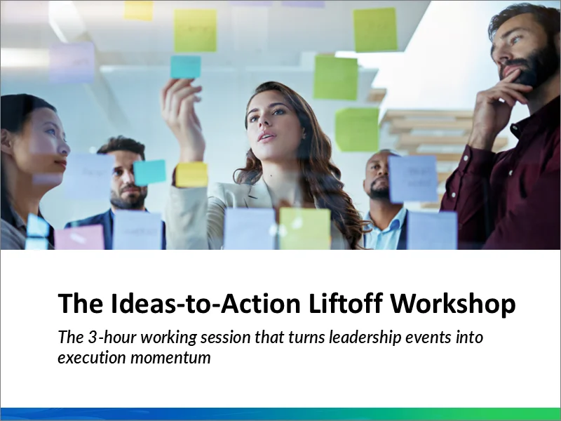 Ideas-to-Action Liftoff Workshop—a 3-hour working session where leaders experience the Process that turns frontline ownership into measurable results
